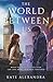 The World Between Us (Between Worlds)