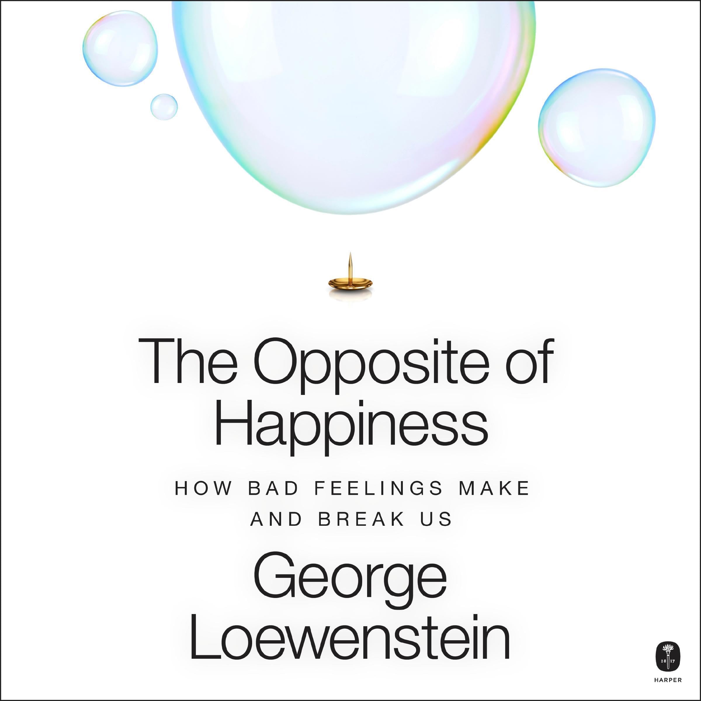 The Opposite of Happiness: How Bad Feelings Make and Break Us (Audible Audio)