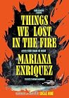 Things We Lost in the Fire by Mariana Enriquez Things We Lost in the Fire by Mariana Enriquez