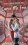 Carve Me Free by Mara J. Ova