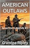 AMERICAN OUTLAWS:...