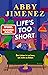 Life's Too Short: Das Leben ist zu kurz, um nicht zu lieben