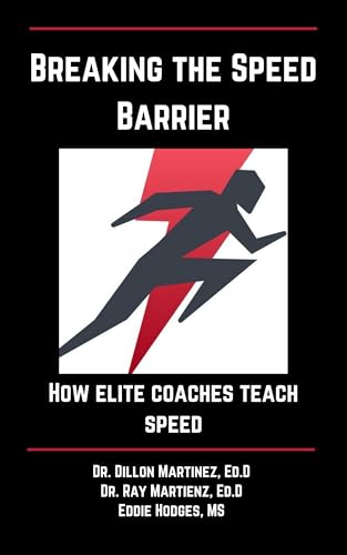 Breaking The Speed Barrier: How Elite Coaches Teach Speed (GET F.A.S.T Speed Coaching Book 1)