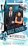 Just Until Foreve...