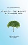 Organizing a Congregational Mental Health Team (The Companionship Series Book 3)