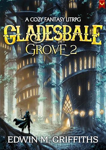 Gladesbale Grove 2: A Low-Stakes Cozy Fantasy LitRPG (Kindle Edition)
