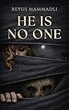 He Is No One He Is No One