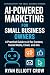 AI-Powered Marketing for Small Business Owners by Ryan Elliott Crow