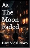 As The Moon Faded