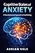 Cognitive States of Anxiety: A Neurobehavioral Approach to Overthinking