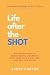 Life After The Shot: The Hi...