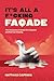 It's All A F*cking Facade: The raw journey to break life's illusions and find true meaning
