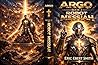 ARGO, Robot Messiah : Book 2 in the Argo Series (The ARGO Trilogy)