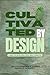 Cultivated By Design: A Gui...