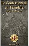 Le Confessioni di un Templare: Lista dell’Onore (Le Cronache delle Confessioni Vol. 2) (Italian Edition)