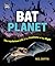 Bat Planet: The Mysterious Life of the Creatures of the Night (Orca Wild Book 20)