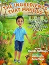 The Ingredients that Make Us / Los ingredientes que nos hacen... by David I. Santiago