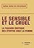 Le sensible et le cruel