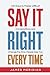 Say It Right Every Time: 10...