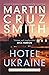 Hotel Ukraine by Martin Cruz Smith