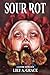Sour Rot: A Gothic Romance