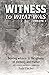WITNESS to What Was Volume 2 by Todd  Fischer