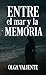 Entre el mar y la memoria by Olga Valiente