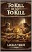 To Kill or Not To Kill by Lucian Verus To Kill or Not To Kill by Lucian Verus