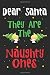 Dear Santa They Are The Nau...