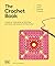 The Crochet Book: A Step-by-step Guide to Stitching Garments and Projects for the Home (Ultimate Craft Guides)