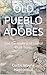 OLD PUEBLO ADOBES : and the...