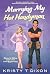 Marrying My Hot Handyman: A Sweet Romantic Comedy (Married for Millions Book 4)