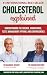 Cholesterol Explained: Unde...