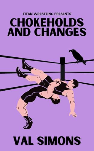 Chokeholds and Changes (Titan Wrestling #5)