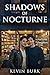 Shadows of Nocturne by Kevin Burk