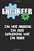 Engineer I'm Not Arguing I'...