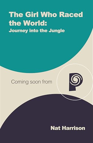 The Girl Who Raced the World: Journey Into the Jungle: the thrilling sequel, featuring travel, adventure and discovery! (Kindle Edition)