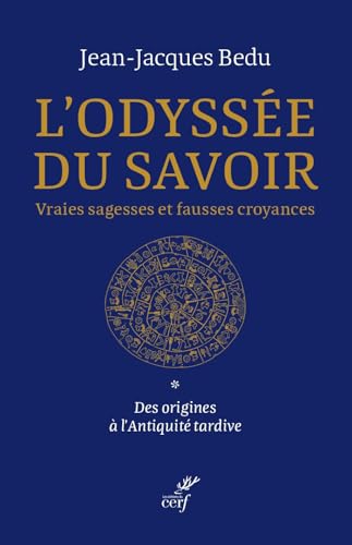 L'odyssée du savoir: Vraies sagesses et fausses croyances (1)