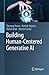 Building Human-Centered Generative AI