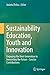 Sustainability Education, Youth and Innovation: Engaging the Next Generation in Innovating the Future - Concise Contributions