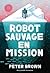 Robot sauvage en mission (3)