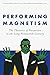 Performing Magnetism: The T...