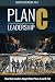 Plan C Leadership: How Real Leaders Adapt When Plans A and B Fail