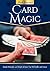 Secrets of Card Magic: Amazing Sleight-of-Hand Tricks, Decoded and Explained (IMM Lifestyle Books) Step-by-Step Illusions for Beginner and Aspiring Magicians