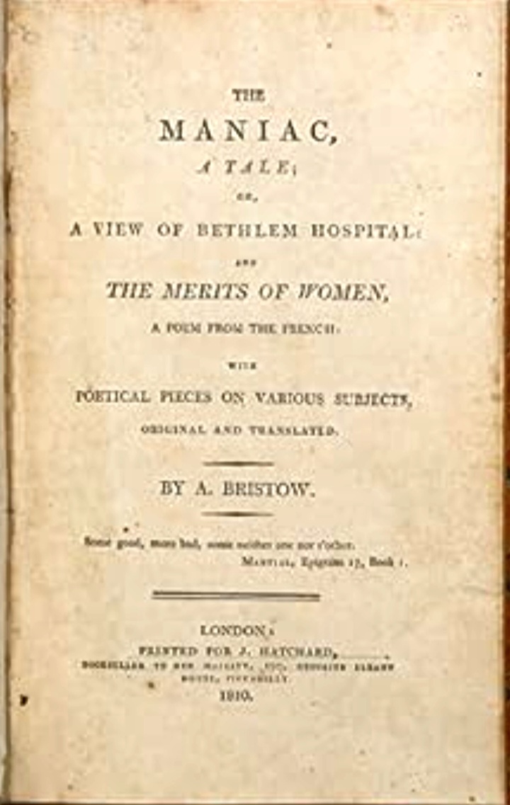 The Maniac, a Tale; or, A View of Bethlem Hospital; and The Merits of Women, a Poem From the French; With Poetical Pieces on Various Subjects