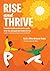 Rise and Thrive: A mental health workbook for youth & for the young person inside all of us