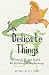 Delicate Things