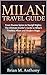 Milan Travel Guide: From Du...