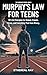 Murphy’s Law For Teens: 101...