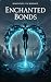 Enchanted Bonds: A Tale of ...